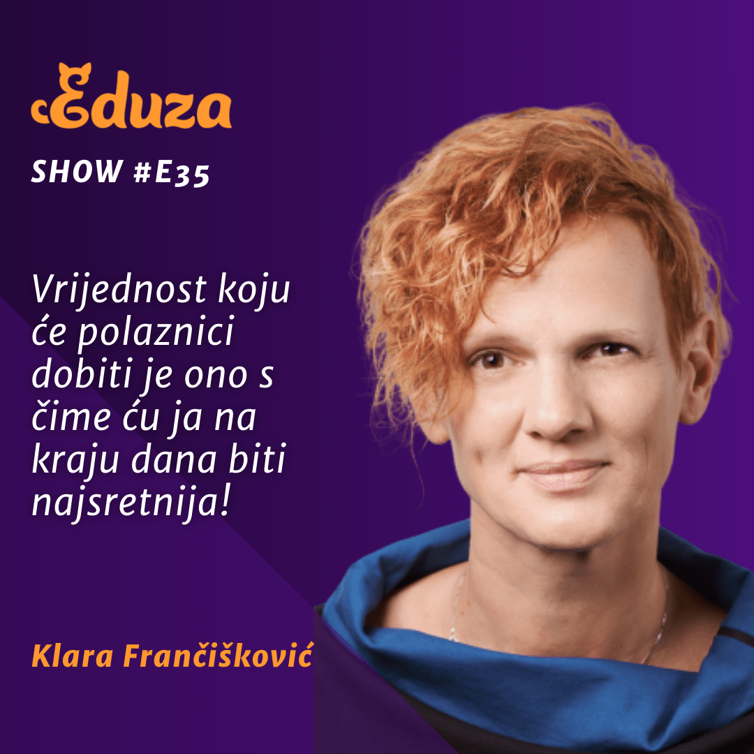 Citat Klara Frančišković, Eduza Show: "Vrijednost koju će polaznici dobiti je ono s čime ću ja na kraju dana biti najsretnija!"