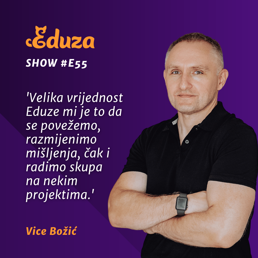 Citat Vice Božić, Eduza Show: "Velika vrijednost Eduze mi je to da se povežemo, razmijenimo mišljenja, čak i radimo skupa na nekim projektima.'
