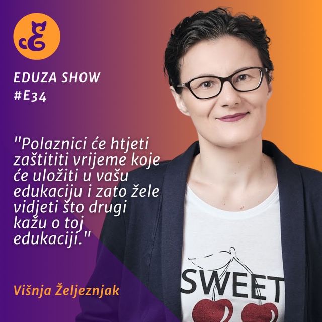 Citat Višnja Željeznjak, Eduza Show: "Polaznici će htjeti zaštititi vrijeme koje će uložiti u vašu edukaciju i zato žele vidjeti što drugi kažu o toj edukaciji."