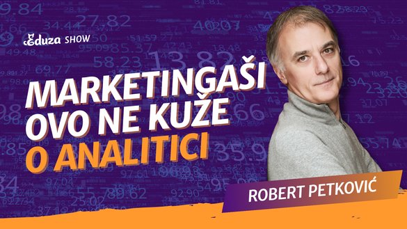Što marketingaši moraju razumjeti o analitici i brojevima | Robert Petković