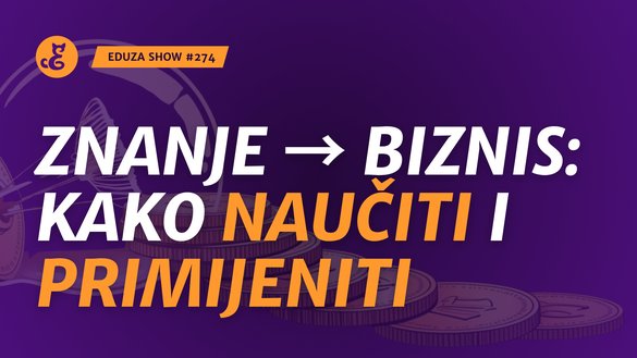 Kako stručnost oblikovati u unosan biznis? Iskustva s Eduza Akademije