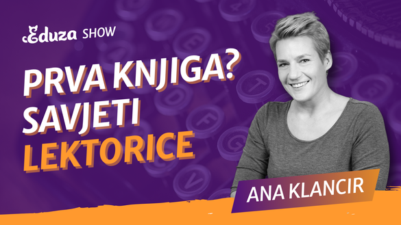 Vaša prva knjiga? Sve što morate znati o lekturi i procesu | Ana Klancir