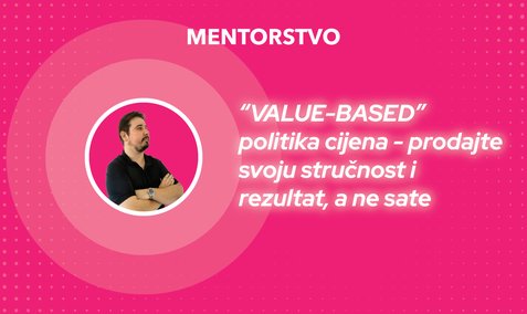 "VALUE-BASED" politika cijena - prodajte svoju stručnost i rezultat, a ne sate